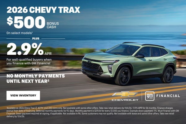 2026 Chevy Trax. $500 Bonus Cash on select models PLUS 2.9% APR For well-qualified buyers when yo...